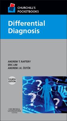 Churchill's Pocketbook of Differential Diagnosis - Raftery, Andrew T, and Lim, Eric Ks, MB, Chb, MD, Msc, and Ostor, Andrew J K, MB, Bs, Fracp