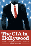 CIA in Hollywood: How the Agency Shapes Film and Television