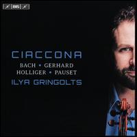 Ciaccona: Bach, Gerhard, Holliger, Pauset - Ilya Gringolts (violin)