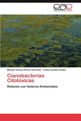 Cianobacterias Citotoxicas - Rivera Gonz Lez, Massiel Vanesa, and Gom Z Gom Z, Liliana, and Gomez Gomez, Liliana