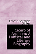 Cicero of Arpinum: A Political and Literary Biography