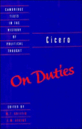 Cicero: On Duties - Cicero, Marcus Tullius, and Griffin, M. T. (Edited and translated by), and Atkins, E. M. (Editor)