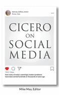 Cicero on Social Media: What the Great Thinkers of the Past say about the Problems of the Present