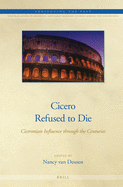 Cicero Refused to Die: Ciceronian Influence Through the Centuries