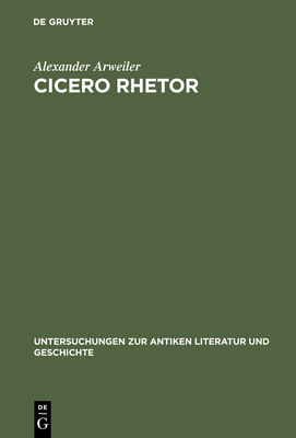 Cicero Rhetor - Arweiler, Alexander