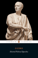 Cicero: Selected Political Speeches