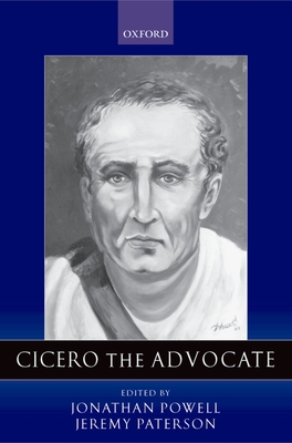 Cicero the Advocate - Powell, Jonathan (Editor), and Paterson, Jeremy (Editor)