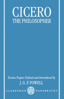 Cicero the Philospher - Powell, J G F (Editor)