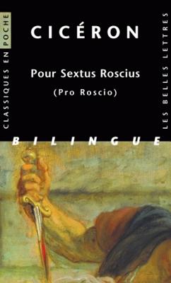 Ciceron, Pour Sextus Roscius: (pro Roscio) - Ciceron, and Hinard, Francois (Translated by), and Robert, Jean-Noel (Introduction by)