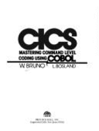 CICS: Mastering Command Level Coding Using COBOL Programming - Boslund, Lois, and Bruno, William G