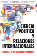 Ciencia Politica y Relaciones Internacionales: Lecturas y Vocabulario En Espa?ol (Political Science and International Relations)