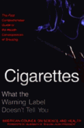 Cigarettes: What the Warning Label Doesn't Tell You: The First Comprehensive Guide to the Health Consequences of Smoking