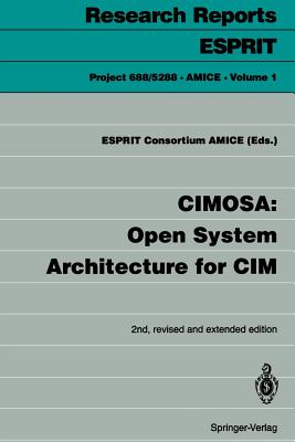 Cimosa: Open System Architecture for CIM - Esprit Consortium Amice (Editor)