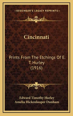 Cincinnati: Prints From The Etchings Of E. T. Hurley (1916) - Hurley, Edward Timothy, and Dunham, Amelia Hickenlooper