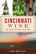 Cincinnati Wine: An Effervescent History
