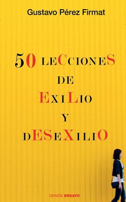 Cincuenta lecciones de exilio y desexilio - Ediciones, Hypermedia (Editor), and Firmat, Gustavo Perez