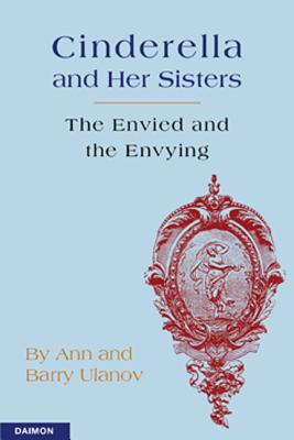 Cinderella and Her Sisters: The Envied and the Envying - Ulanov, Ann, and Ulanov, Barry