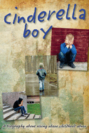Cinderella Boy: A biography about overcoming childhood abuse