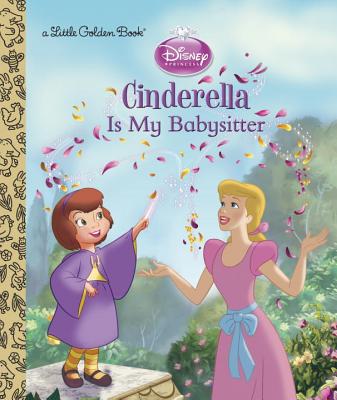 Cinderella Is My Babysitter (Disney Princess) - Posner-Sanchez, Andrea
