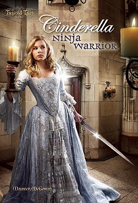 Cinderella: Ninja Warrior - McGowan, Maureen