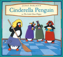 Cinderella Penguin: Or, the Little Glass Flipper