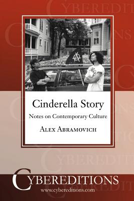 Cinderella Story: Notes on Contemporary Culture - Abramovich, Alex