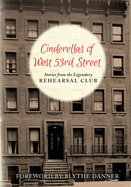 Cinderella's of West 53rd Street: Stories from the Legendary Rehearsal Club
