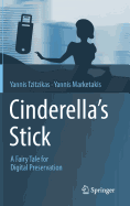 Cinderella's Stick: A Fairy Tale for Digital Preservation