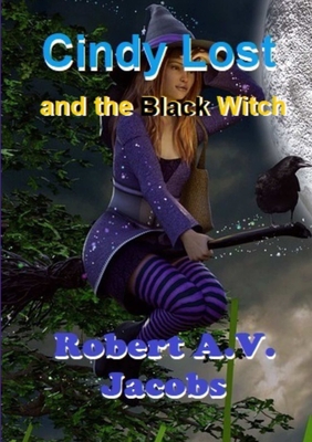 Cindy Lost and the Black Witch - Jacobs, Robert A V