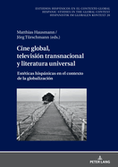 Cine Global, Televisi?n Transnacional Y Literatura Universal: Est?ticas Hispnicas En El Contexto de la Globalizaci?n