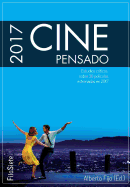 Cine Pensado 2017. Estudios cr?ticos sobre 36 pel?culas estrenadas en 2017