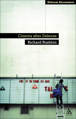 Cinema After Deleuze - Rushton, Richard, Dr.