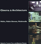 Cinema and Architecture: Melies, Mallet-Stevens, Multimedia