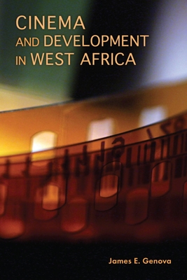 Cinema and Development in West Africa - Genova, James E