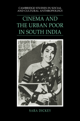 Cinema and the Urban Poor in South India - Dickey, Sara