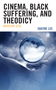 Cinema, Black Suffering, and Theodicy: Modern God