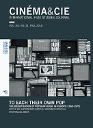 CINEMA&CIE, INTERNATIONAL FILM STUDIES JOURNAL, VOL. XIX, no. 31, FALL 2018: To Each Their Own Pop. The Mediatization of Popular Music in Europe (1960-1979)