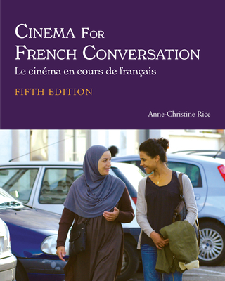 Cinema for French Conversation: Le Cinma En Cours de Franais - Rice, Anne-Christine