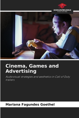 Cinema, Games and Advertising - Fagundes Goethel, Mariana