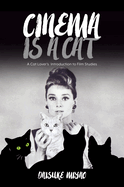 Cinema Is a Cat: A Cat Lover's Introduction to Film Studies