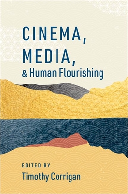 Cinema, Media, and Human Flourishing - Corrigan, Timothy