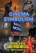 Cinema Symbolism 3: The Mysteries of Occult Hollywood Unveiled