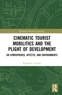 Cinematic Tourist Mobilities and the Plight of Development: On Atmospheres, Affects, and Environments