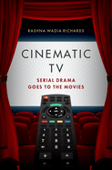 Cinematic TV: Serial Drama Goes to the Movies