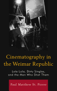 Cinematography in the Weimar Republic: Lola Lola, Dirty Singles, and the Men Who Shot Them