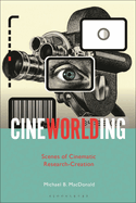 Cineworlding: Scenes of Cinematic Research-Creation