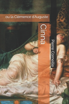 Cinna: ou la Cl?mence d'Auguste - Capdevila, Jorge (Editor), and Corneille, Pierre