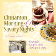 Cinnamon Mornings and Savory Nights: Romantic Recipes from America's Inns - Lanier, Pamela, Dr.