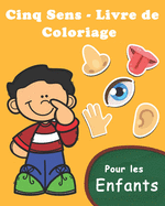 Cinq Sens: Livre de Coloriage Pour les Enfants de 2 ? 12 Ans