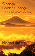 Cipangu, Golden Cipangu: Essays in Japanese History